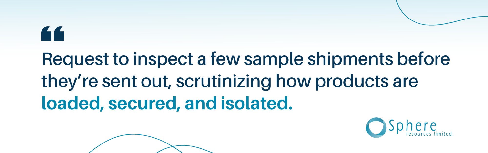Quote that says "Request to inspect a few sample shipments before they’re sent out, scrutinizing how products are loaded, secured, and isolated"